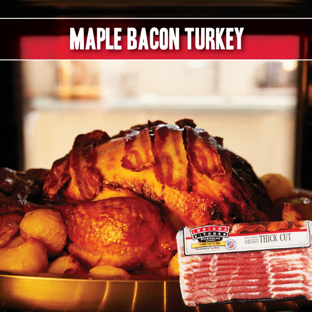 Maple Bacon Turkey - Indiana Kitchen