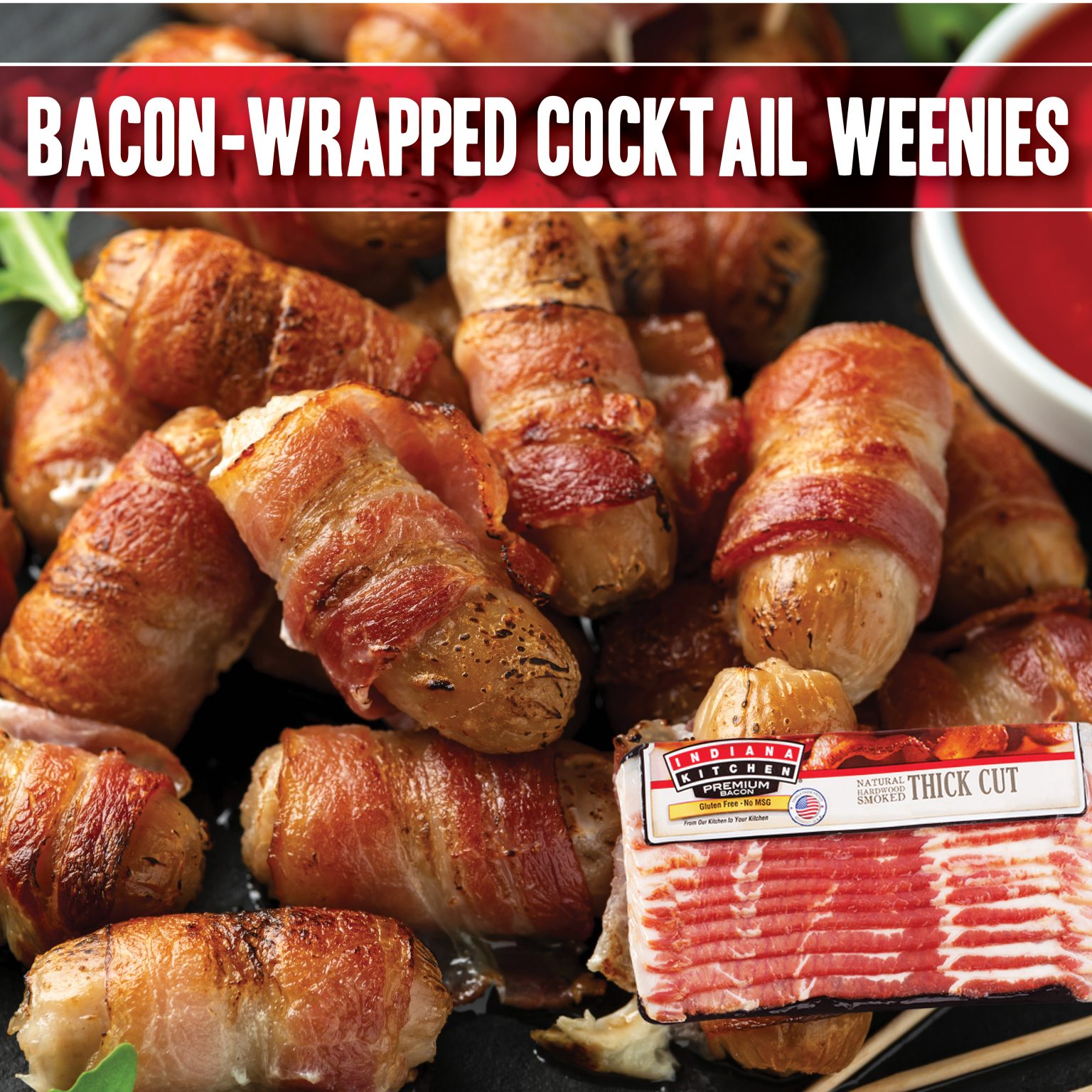 BaconWrapped Cocktail Weenies Indiana Kitchen® Brand Pork Products