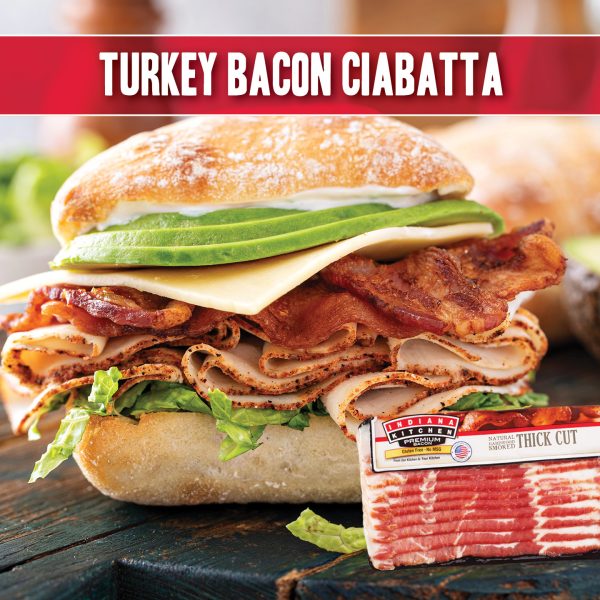 Turkey Bacon Ciabatta | Indiana Kitchen® Brand Pork Products